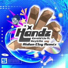 Gerald Liu feat. Naykilla - HANDZ (Aidan Clay Remix)