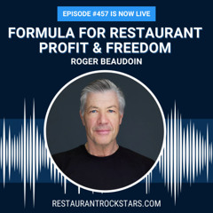 457. The Formula for Restaurant Profit & Freedom – Roger Beaudoin