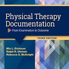 [PDF READ ONLINE] Physical Therapy Documentation: From Examination to Outcome