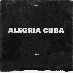 Alegria - Cuba Libre (NPP 2023 Remix)