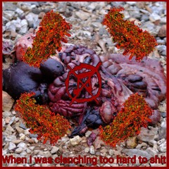 When i was clenching too hard to shit