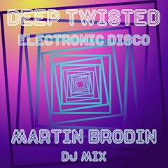 Martin Brodin - Deep Twisted Electronic Disco Mix