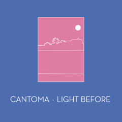 Cantoma - Light Before (Night Mix)