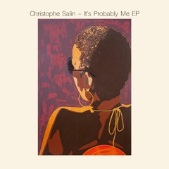 PREMIERE: Christophe Salin - It’s Probably Me