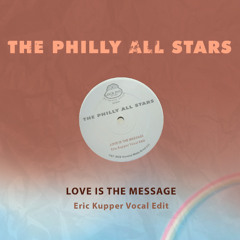 The Philly All Stars - Love Is The Message (Eric Kupper Vocal Edit)