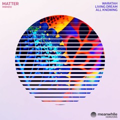 Premiere: Matter - Waratah [Meanwhile Horizons]