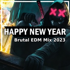 HAPPY NEW YEAR 🎉 | Brutal EDM Mix 2023