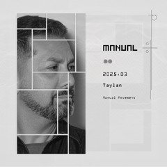 Manual Movement March 2025: Taylan