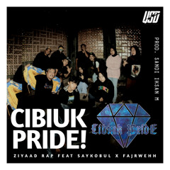 Cibiuk Pride (feat. Saykobul & Fajrwehh)