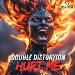 Double Distortion - HURT ME