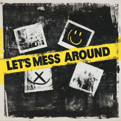 Let's Mess Around