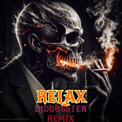 RELAX DJDOUGSTER EDIT