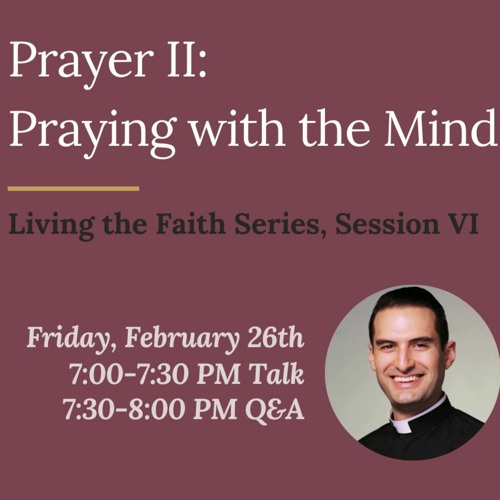 Living The Faith VI: Prayer II: Praying with the Mind