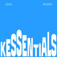 KESSENTIALS RADIO (010)
