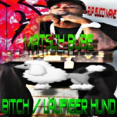 MATSCHBUBE - BITCH / LÄUFIGER HUND [PROD NIZZY]