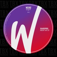 Premiere: Silkeepers - Know That [WEIRD STUFF]