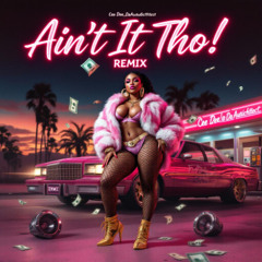 Ain't It Tho! (REMIX) Version 2