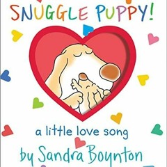 Kindle (online PDF) Snuggle Puppy!: A Little Love Song (Boynton on Board)