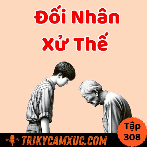 Tập 308: Tuyệt Chiêu ĐỐI NHÂN XỬ THẾ Số 1?