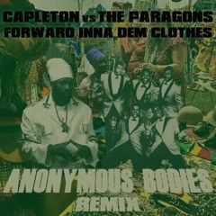 Capleton vs The Paragons - Forward Inna Dem Clothes [ANONYMOUS BODIES] remix