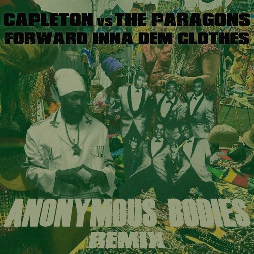 Capleton vs The Paragons - Forward Inna Dem Clothes [ANONYMOUS BODIES] remix