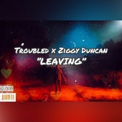 "LEAVING" x ZiggyDuncan (Prod. Slendy)