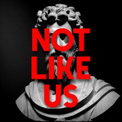 NOT LIKE US