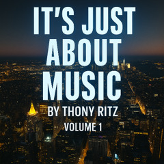 It's Just About Music Volume 1 by Thony Ritz