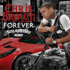 Chris Brown - Forever (Rops And Charles Remix)