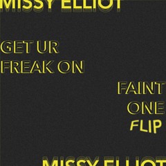 Missy Elliot - Get Ur Freak On (Faint One Flip)