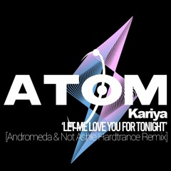 Kariya - Let Me Love You For Tonight (Andromeda & Not Ashie Hardtrance Remix)