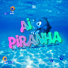 AI PIRANHA - (DJ RX - DJ GH - FABINHO - DTRES - PDRIM)