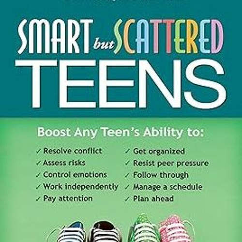 ^Pdf^ Smart but Scattered Teens: The "Executive Skills" Program for Helping Teens Reach Their P