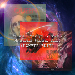 We Will Rock You x Core x Menticide (Ramsay edit) DZNVTZ Edit Free Download