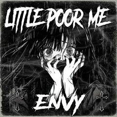 Envy - Little Poor Me (2024 Rework)