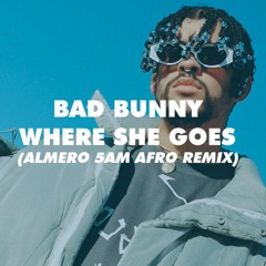 Bad Bunny - Where She Goes (Almero 5AM Afro House Remix)