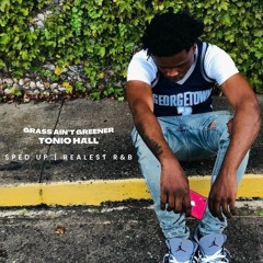 Grass Ain’t Greener - Tonio Hall (Sped Up)