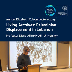 Living Archives: Palestinian Displacement in Lebanon | Annual Elizabeth Colson Lecture 2025