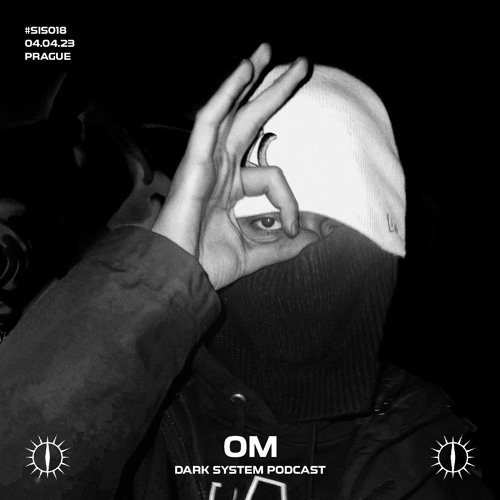 OM X DARK SYSTEM PODCAST #SIS018