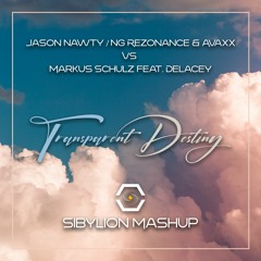 Jason Nawty/NG Rezonance, Avaxx VS Markus Schulz ft. Delacey - Transparent Destiny (Sibylion Mashup)