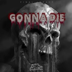 Gonna Die [2017]