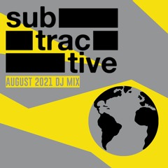 Subtractive - August 2021 DJ Mix