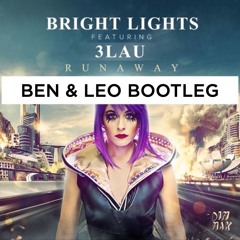 Bright Lights Feat. 3LAU - Runaway (BEN & LEO Bootleg)