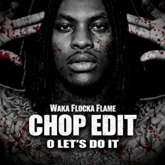 Waka Flocka Flame - O Let's Do It (CHOP Miami Bass Edit) [FREE DL]