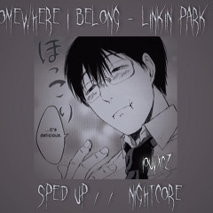 Somewhere I Belong - Linkin Park || sped up //nightcore