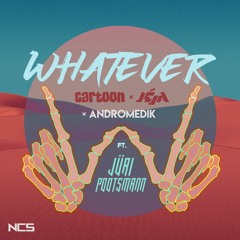 Cartoon, Jéja & Andromedik - Whatever (ft. Jüri Pootsmann) [NCS Release]