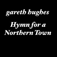 Hymn For A Northern Town