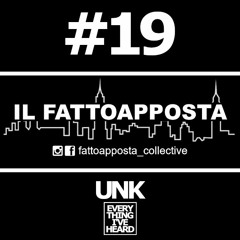 Podcast 19 - UNK (Fattoapposta Collective / Everything I'Ve Heard)