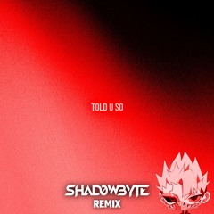 camoufly - told u so [SHAD0WBYTE REMIX] [FREE DL]