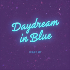Daydream In Blue (DenizT Remix)